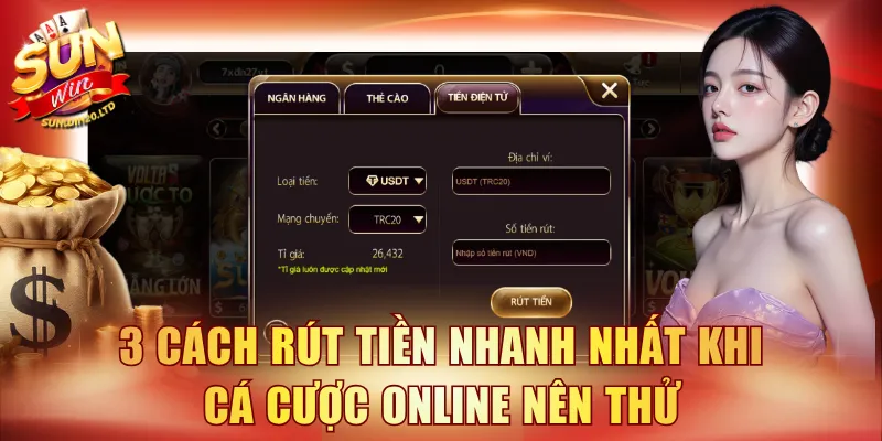 3 cách rút tiền nhanh nhất khi cá cược online nên thử