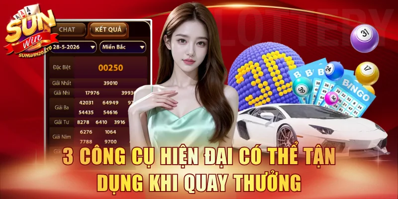 3 công cụ hiện đại có thể tận dụng khi quay thưởng