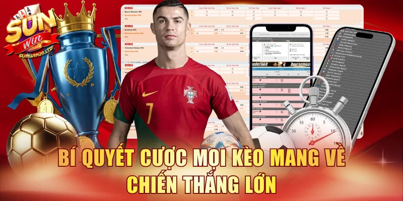 Bí quyết cược mọi kèo mang về chiến thắng lớn