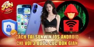 Cách tải SUNWIN iOS Android