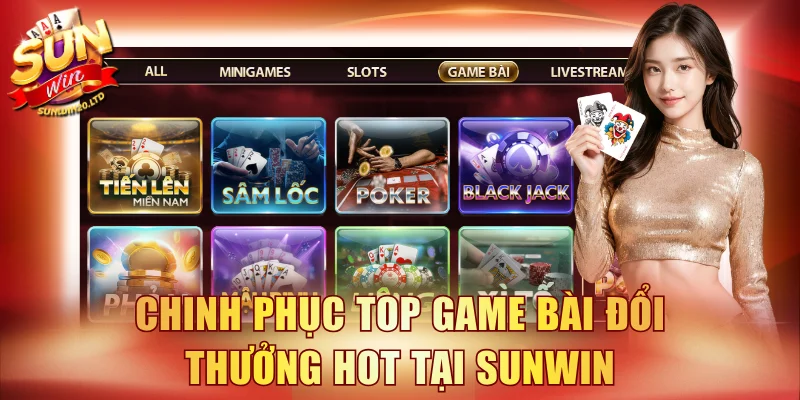 Chinh phục top game bài đổi thưởng hot tại SUNWIN