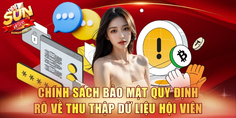 Chính sách bảo mật quy định rõ về việc thu thập dữ liệu hội viên