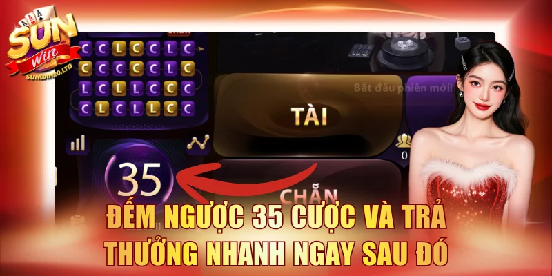 Đếm ngược 35 cược và trả thưởng nhanh ngay sau đó
