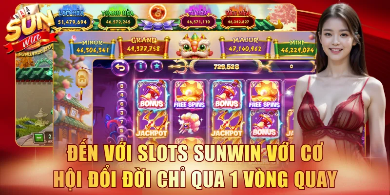 Đến với Slots SUNWIN với cơ hội đổi đời chỉ qua 1 vòng quay