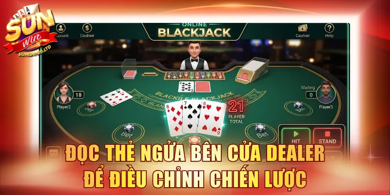Đọc thẻ ngửa bên cửa Dealer để điều chỉnh chiến lược