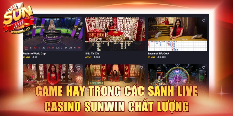 Game hay trong các sảnh live casino SUNWIN chất lượng