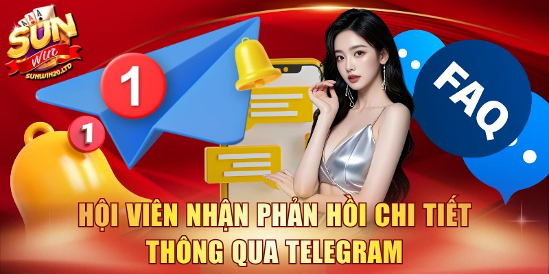Hội viên nhận phản hồi chi tiết thông qua Telegram