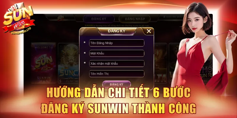 Hướng dẫn chi tiết 6 bước đăng ký SUNWIN thành công