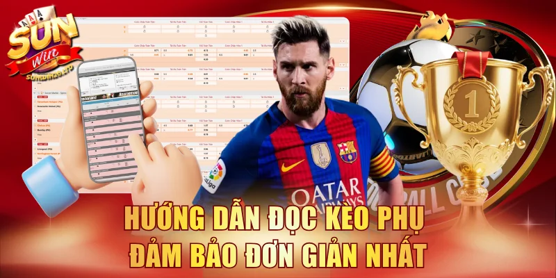 Hướng dẫn đọc kèo phụ đảm bảo đơn giản nhất