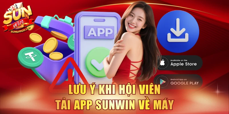 Lưu ý khi hội viên tải app SUNWIN về máy