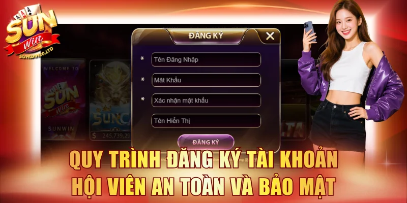 Quy trình đăng ký tài khoản hội viên an toàn và bảo mật