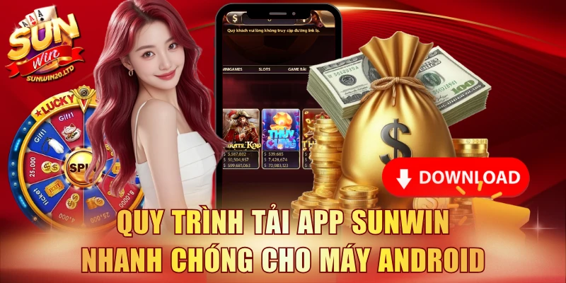 Quy trình tải app SUNWIN nhanh chóng cho máy Android