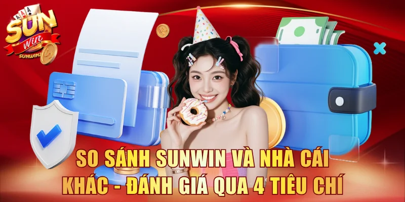 So sánh SUNWIN và nhà cái khác