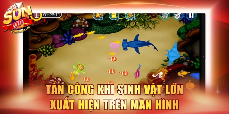Tập trung tấn công khi sinh vật lớn xuất hiện trên màn hình
