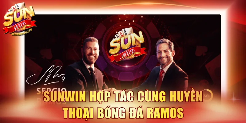 Thông tin SUNWIN hợp tác cùng huyền thoại bóng đá Ramos