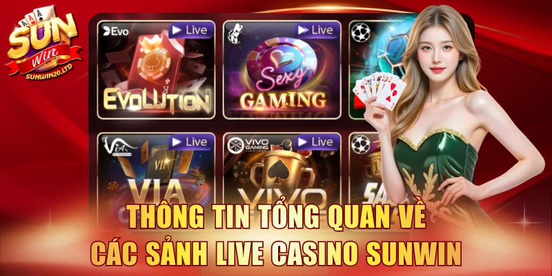 Thông tin tổng quan về các sảnh live casino SUNWIN
