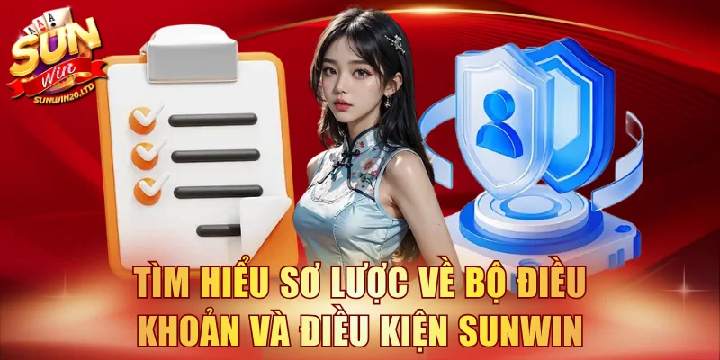 Tìm hiểu sơ lược về bộ điều khoản và điều kiện SUNWIN