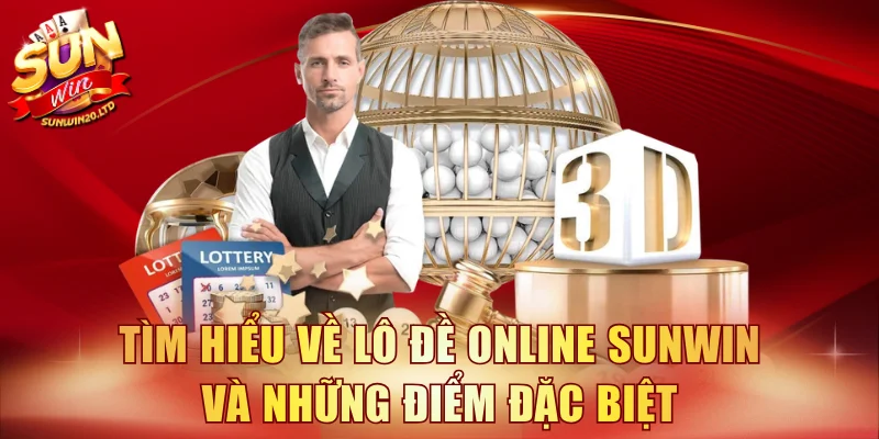 Tìm hiểu về lô đề online SUNWIN và những điểm đặc biệt