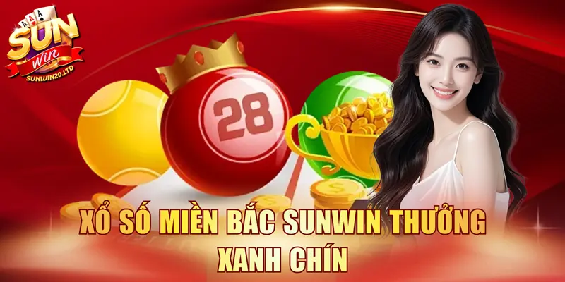 Xổ số miền Bắc SUNWIN thưởng xanh chín